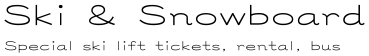 Ski & Snowboard Tickets, Rental, Bus
